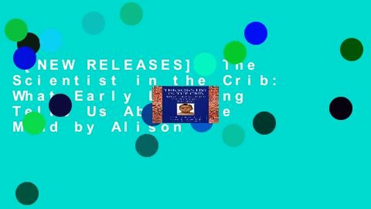[NEW RELEASES]  The Scientist in the Crib: What Early Learning Tells Us About the Mind by Alison