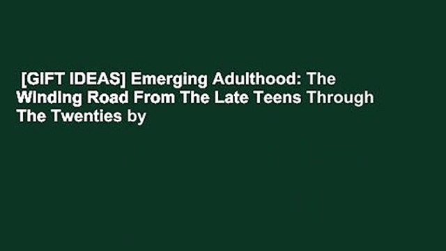 [GIFT IDEAS] Emerging Adulthood: The Winding Road From The Late Teens Through The Twenties by