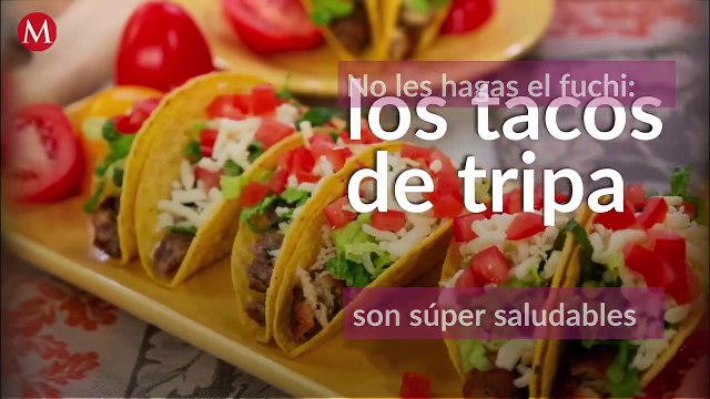 Los tacos de tripa son saludables, ¡No les hagas fuchi!