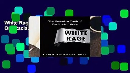 White Rage: The Unspoken Truth of Our Racial Divide