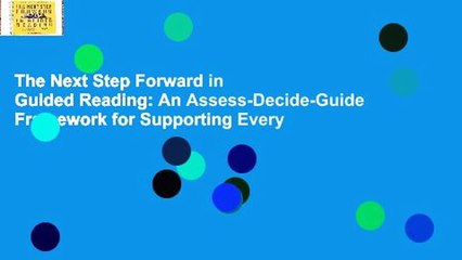 The Next Step Forward in Guided Reading: An Assess-Decide-Guide Framework for Supporting Every