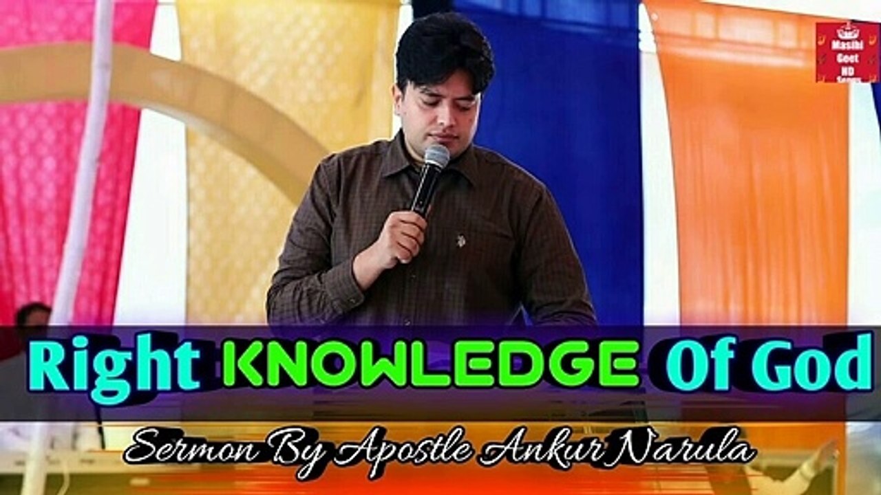 Right Knowledge of God ! by Apostle Ankur Narula