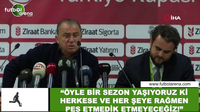 Fatih Terim: Öyle bir sezon yaşıyoruz ki herkese ve her şeye rağmen pes etmedik etmeyeceğiz