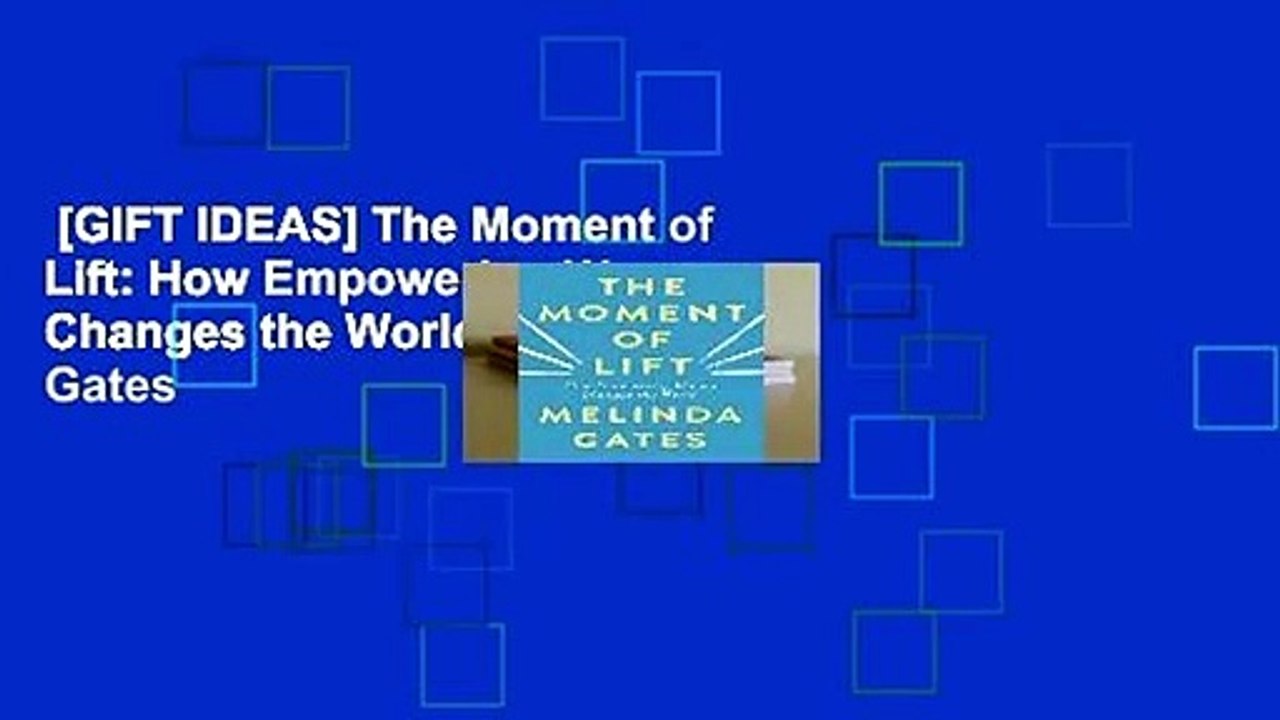 [GIFT IDEAS] The Moment of Lift: How Empowering Women Changes the World by Melinda Gates