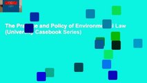 The Practice and Policy of Environmental Law (University Casebook Series)