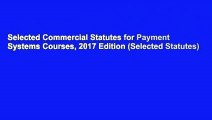 Selected Commercial Statutes for Payment Systems Courses, 2017 Edition (Selected Statutes)