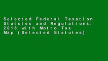 Selected Federal Taxation Statutes and Regulations: 2018 with Motro Tax Map (Selected Statutes)