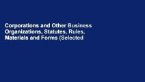 Corporations and Other Business Organizations, Statutes, Rules, Materials and Forms (Selected