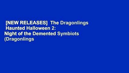 [NEW RELEASES]  The Dragonlings  Haunted Halloween 2: Night of the Demented Symbiots (Dragonlings