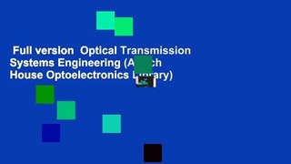 Full version  Optical Transmission Systems Engineering (Artech House Optoelectronics Library)