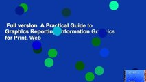 Full version  A Practical Guide to Graphics Reporting: Information Graphics for Print, Web