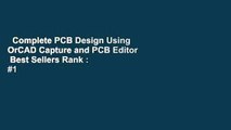 Complete PCB Design Using OrCAD Capture and PCB Editor  Best Sellers Rank : #1