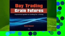 [Read] Day Trading Grain Futures: A Practical Guide to Trading for a Living  For Free