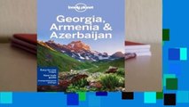 Online Lonely Planet Georgia, Armenia  Azerbaijan  For Full