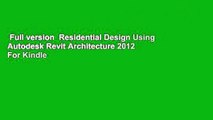 Full version  Residential Design Using Autodesk Revit Architecture 2012  For Kindle