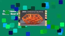 Full E-book  3D Printers: A Beginner s Guide  Best Sellers Rank :  1