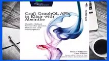 Library  Craft GraphQL APIs in Elixir with Absinthe: Flexible, Robust Services for Queries,
