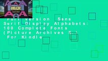 Full version  Sans Serif Display Alphabets: 100 Complete Fonts (Picture Archives S.)  For Kindle