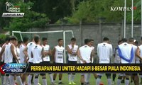 Persiapan Bali United Hadapi 8 Besar Piala Indonesia