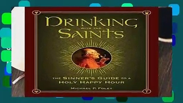 [GIFT IDEAS] Drinking with the Saints: The Sinner s Guide to a Holy Happy Hour by Michael P. Foley