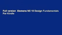 Full version  Siemens NX 10 Design Fundamentals  For Kindle