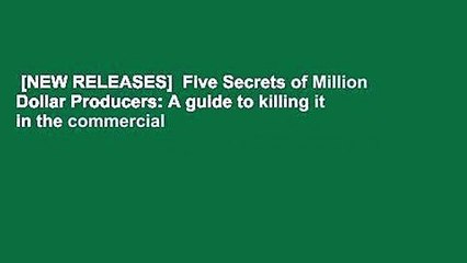 [NEW RELEASES]  Five Secrets of Million Dollar Producers: A guide to killing it in the commercial