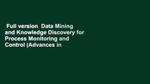 Full version  Data Mining and Knowledge Discovery for Process Monitoring and Control (Advances in