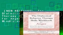[NEW RELEASES]  The Dialectical Behavior Therapy Skills Workbook for Anger: Using DBT Mindfulness