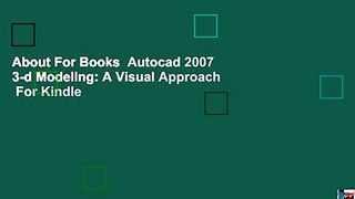 About For Books  Autocad 2007 3-d Modeling: A Visual Approach  For Kindle