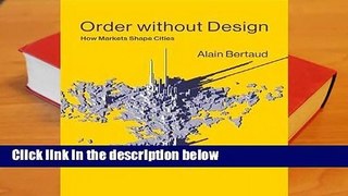 Full E-book  Order Without Design: How Markets Shape Cities  For Kindle
