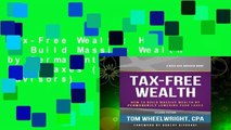 Tax-Free Wealth: How to Build Massive Wealth by Permanently Lowering Your Taxes (Rich Dad Advisors)