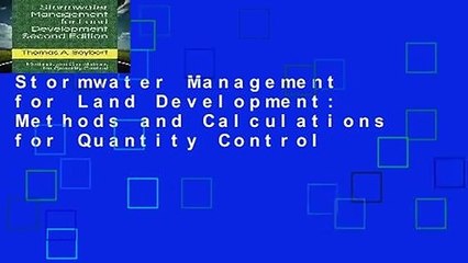 Stormwater Management for Land Development: Methods and Calculations for Quantity Control