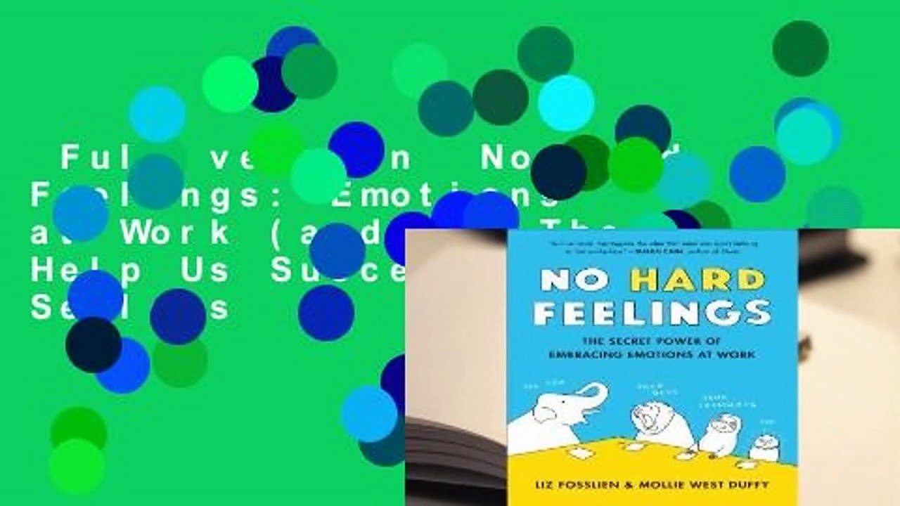 Full version  No Hard Feelings: Emotions at Work (and How They Help Us Succeed)  Best Sellers