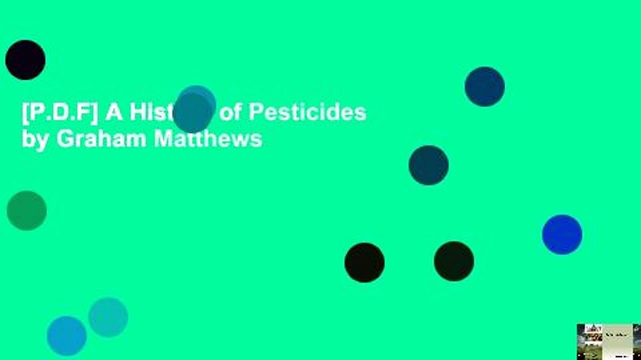 [P.D.F] A History of Pesticides by Graham Matthews