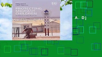 F.R.E.E [D.O.W.N.L.O.A.D] Protecting Migrant Children: In Search of Best Practice by
