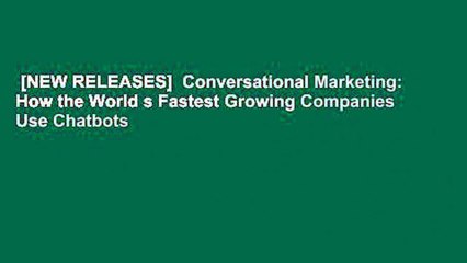 [NEW RELEASES]  Conversational Marketing: How the World s Fastest Growing Companies Use Chatbots