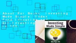 About For Books  Investing Made Simple: Index Fund Investing and Etf Investing Explained in 100