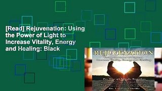 [Read] Rejuvenation: Using the Power of Light to Increase Vitality, Energy and Healing: Black