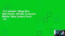 Full version  Mega Man Star Force: Official Complete Works  Best Sellers Rank : #4