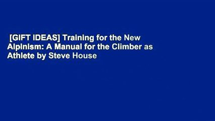 [GIFT IDEAS] Training for the New Alpinism: A Manual for the Climber as Athlete by Steve House