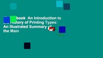 Full E-book  An Introduction to the History of Printing Types: An Illustrated Summary of the Main