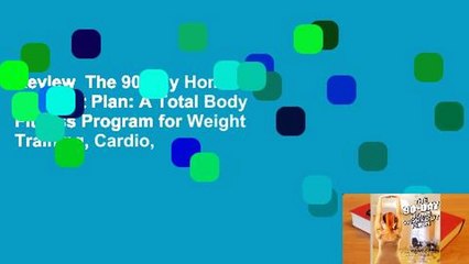 Review  The 90-Day Home Workout Plan: A Total Body Fitness Program for Weight Training, Cardio,