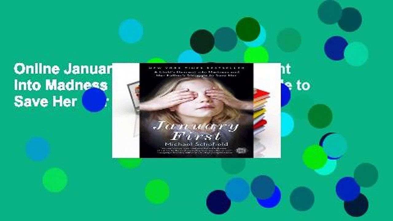 Online January First: A Child s Descent Into Madness and Her Father s Struggle to Save Her  For Free