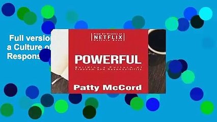 Full version  Powerful: Building a Culture of Freedom and Responsibility  Review