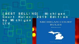 [BEST SELLING]  Michigan Court Rules; 2019 Edition by Michigan Legal Publishing Ltd.
