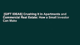 [GIFT IDEAS] Crushing It in Apartments and Commercial Real Estate: How a Small Investor Can Make