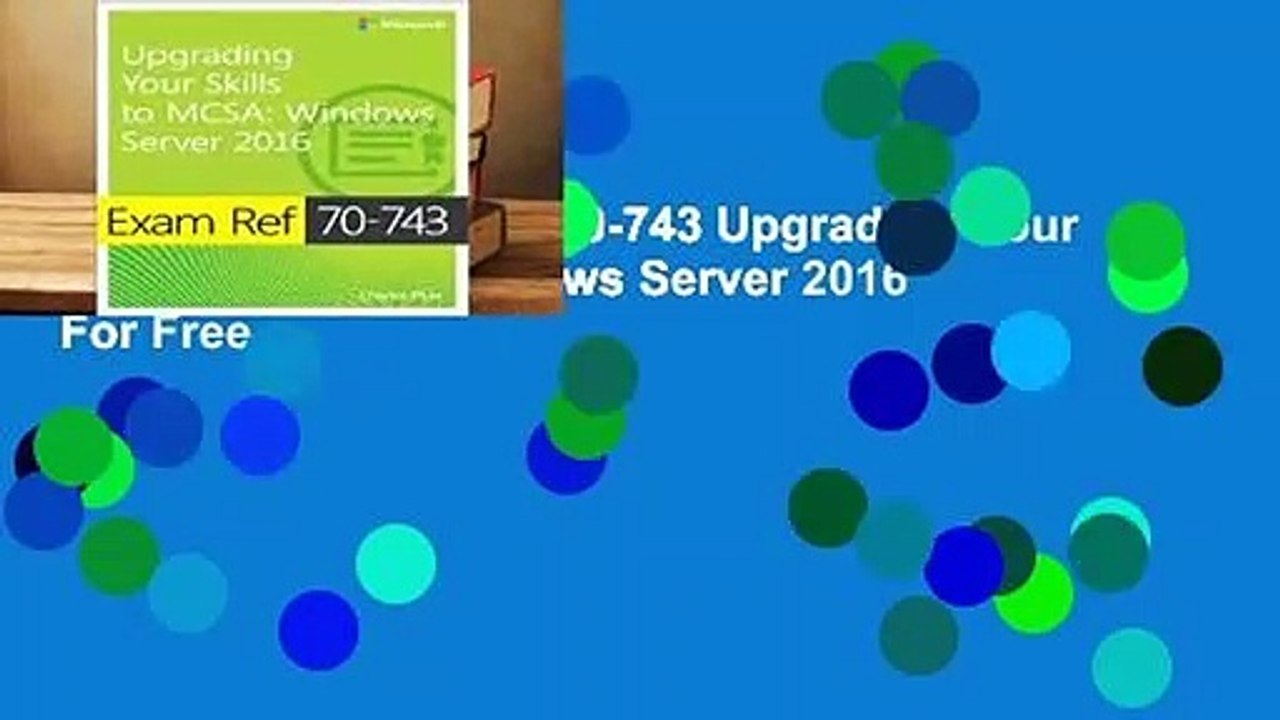 Full E-book Exam Ref 70-743 Upgrading Your Skills to MCSA: Windows Server 2016  For Free