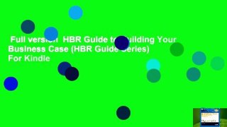 Full version  HBR Guide to Building Your Business Case (HBR Guide Series)  For Kindle