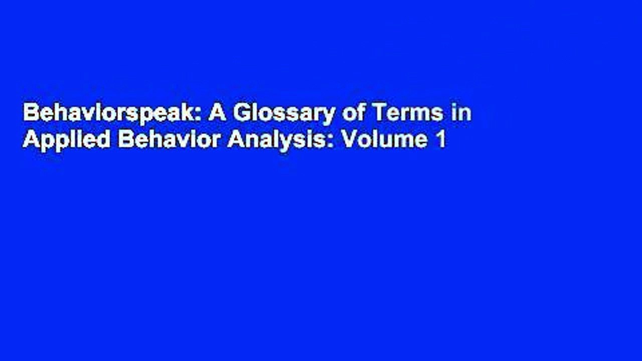 Behaviorspeak: A Glossary of Terms in Applied Behavior Analysis: Volume 1