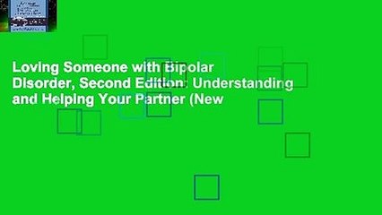 Loving Someone with Bipolar Disorder, Second Edition: Understanding and Helping Your Partner (New